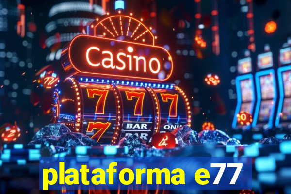 plataforma e77